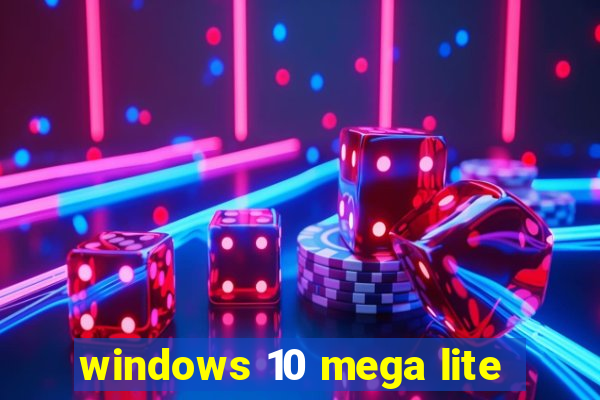 windows 10 mega lite